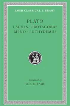 Plato: Laches, Protagoras, Meno, Euthydemus, (Loeb Classical Library, No. 165) (Greek and English Edition)