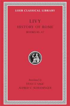 Livy: History of Rome, Volume XII, Books 40-42. (Loeb Classical Library No. 332)
