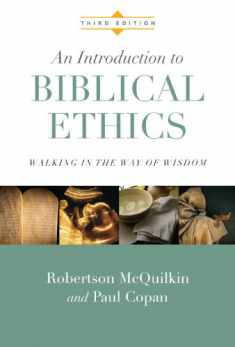 An Introduction to Biblical Ethics: Walking in the Way of Wisdom