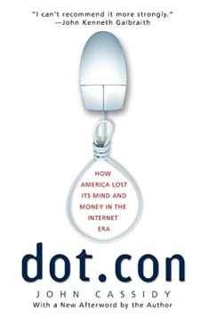 Dot.con: How America Lost Its Mind and Money in the Internet Era