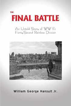 The Final Battle: An Untold Story of WW II's Forty-Second Rainbow Division