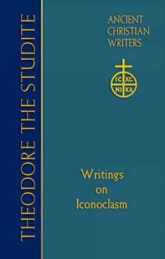 69. Theodore the Studite: Writings on Iconoclasm (Ancient Christian Writers) (NO. 69)