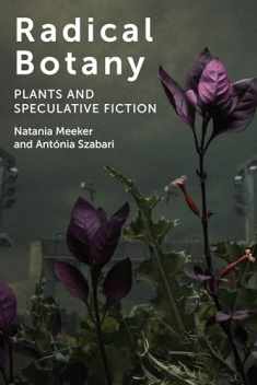 Radical Botany: Plants and Speculative Fiction