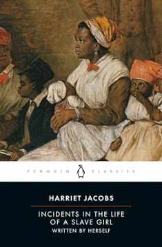 Incidents in the Life of a Slave Girl: Written by Herself (Penguin Classics)