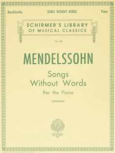 Mendelssohn: Songs Without Words for the Piano (Schirmer's Library of Musical Classics Vol. 58)