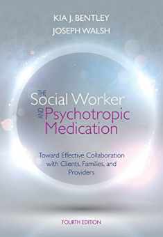 The Social Worker and Psychotropic Medication: Toward Effective Collaboration with Clients, Families, and Providers (SAB 140 Pharmacology)