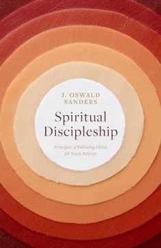 Spiritual Discipleship: Principles of Following Christ for Every Believer (Sanders Spiritual Growth Series)