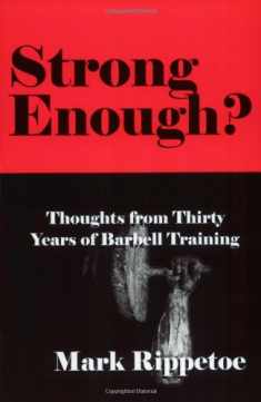 Strong Enough? Thoughts from Thirty Years of Barbell Training