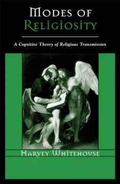 Modes of Religiosity: A Cognitive Theory of Religious Transmission (Cognitive Science of Religion)
