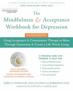 The Mindfulness and Acceptance Workbook for Depression: Using Acceptance and Commitment Therapy to Move Through Depression and Create a Life Worth Living (A New Harbinger Self-Help Workbook)