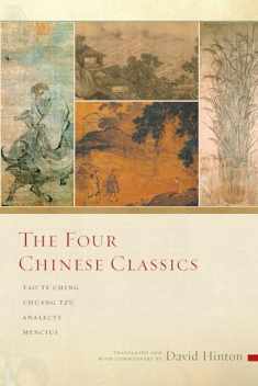 The Four Chinese Classics: Tao Te Ching, Chuang Tzu, Analects, Mencius