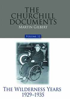 The Churchill Documents, Volume 12: The Wilderness Years, 1929-1935 (Volume 12)