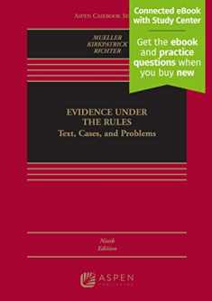 Evidence Under the Rules: Text, Cases, and Problems [Connected eBook with Study Center] (Aspen Casebook)