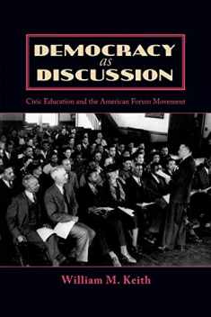 Democracy as Discussion: Civic Education and the American Forum Movement (Lexington Studies in Political Communication)