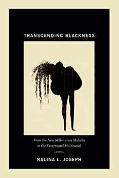 Transcending Blackness: From the New Millennium Mulatta to the Exceptional Multiracial