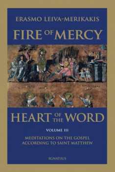Fire of Mercy, Heart of the Word: Meditations on the Gospel According to St. Matthew (Volume 3)