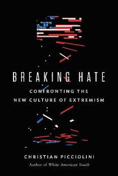 Breaking Hate: Confronting the New Culture of Extremism