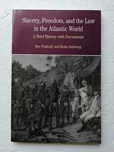 Slavery, Freedom, and the Law in the Atlantic World: A Brief History with Documents (The Bedford Series in History and Culture)