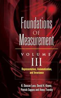Foundations of Measurement Volume III: Representation, Axiomatization, and Invariance (Volume 3) (Dover Books on Mathematics)