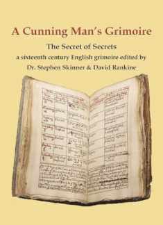 A Cunning Man's Grimoire: The Secret of Secrets (Sourceworks of Ceremonial Magic)