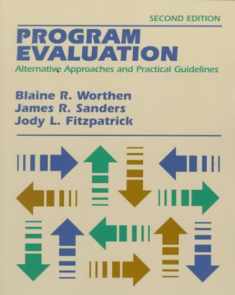 Program Evaluation: Alternative Approaches and Practical Guidelines (2nd Edition)