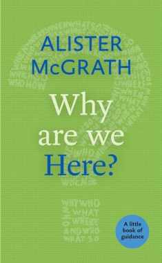 Why Are We Here?: A Little Book Of Guidance