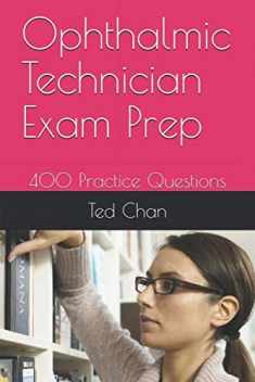 Ophthalmic Technician Exam Prep: 400 Practice Questions