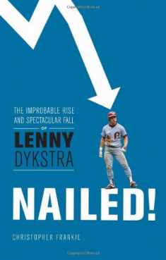 Nailed!: The Improbable Rise and Spectacular Fall of Lenny Dykstra