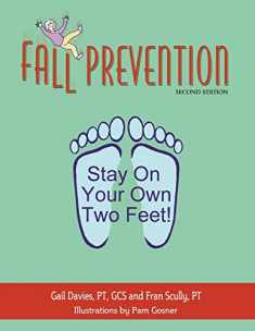 Fall Prevention: Stay On Your Own Two Feet! Second Edition