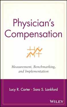 Physician's Compensation: Measurement, Benchmarking, and Implementation