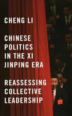 Chinese Politics in the Xi Jinping Era: Reassessing Collective Leadership (Geopolitics in the 21st Century)