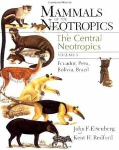 Mammals of the Neotropics (Volume 3 ): The Central Neotropics: Ecuador, Peru, Bolivia, Brazil