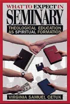 What to Expect in Seminary: Theological Education as Spiritual Formation