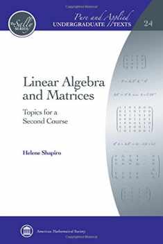 Linear Algebra and Matrices: Topics for a Second Course (Pure and Applied Undergraduate Texts) (Pure and Applied Undergraduate Texts, 24)