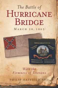 The Battle of Hurricane Bridge, March 28, 1863: With the Firmness of Veterans