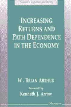 Increasing Returns and Path Dependence in the Economy (Economics, Cognition, And Society)