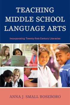 Teaching Middle School Language Arts: Incorporating Twenty-first Century Literacies