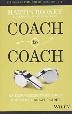 Coach to Coach: An Empowering Story About How to Be a Great Leader