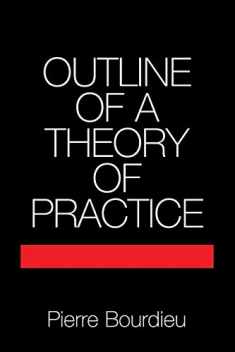 Outline of a Theory of Practice (Cambridge Studies in Social and Cultural Anthropology, Series Number 16)