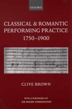 Classical and Romantic Performing Practice 1750-1900