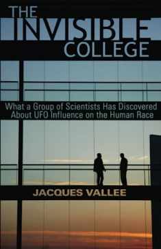 THE INVISIBLE COLLEGE: What a Group of Scientists Has Discovered About UFO Influences on the Human Race
