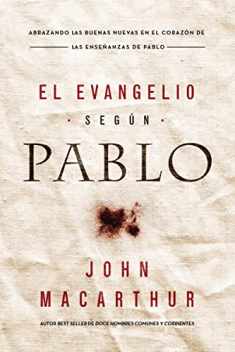 El Evangelio según Pablo: Abrazando las Buenas Nuevas en el corazón de las enseñanzas de Pablo (Spanish Edition)
