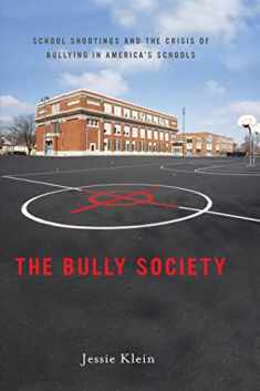 The Bully Society: School Shootings and the Crisis of Bullying in America’s Schools (Intersections, 6)