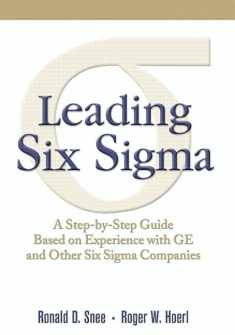 Leading Six Sigma: A Step-by-Step Guide Based on Experience with GE and Other Six Sigma Companies