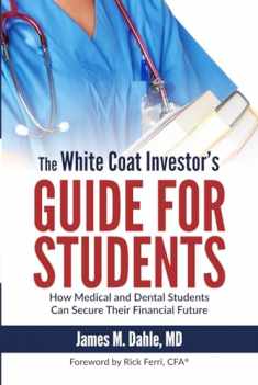 The White Coat Investor's Guide for Students: How Medical and Dental Students Can Secure Their Financial Future (The White Coat Investor Series)