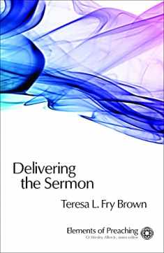 Delivering the Sermon: Voice, Body, and Animation in Proclamation (Elements of Preaching)