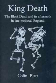 King Death: The Black Death and its Aftermath in Late-Medieval England