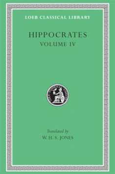 Hippocrates, Volume IV: Nature of Man (Loeb Classical Library, No. 150)