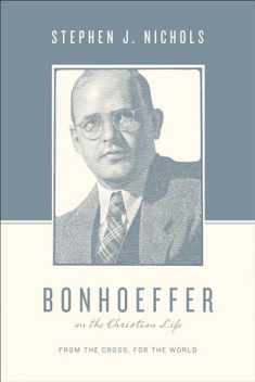 Bonhoeffer on the Christian Life: From the Cross, for the World
