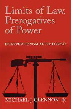 Limits of Law, Prerogatives of Power: Interventionism after Kosovo
